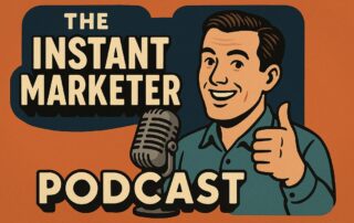 The Instant Marketer Podcast